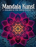 Mandala Kunst: Malbuch für Erwachsene mit entspannenden und inspirierenden Designs